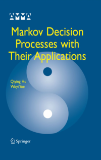 Image of MARKOV DECISION PROCESSES WITH THEIR APPLICATIONS